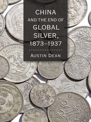 cover image of China and the End of Global Silver, 1873–1937